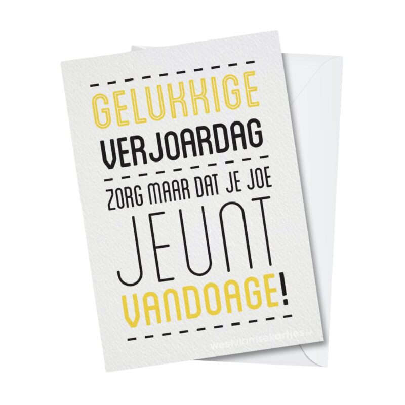 Zorg moar dat je joe jeunt